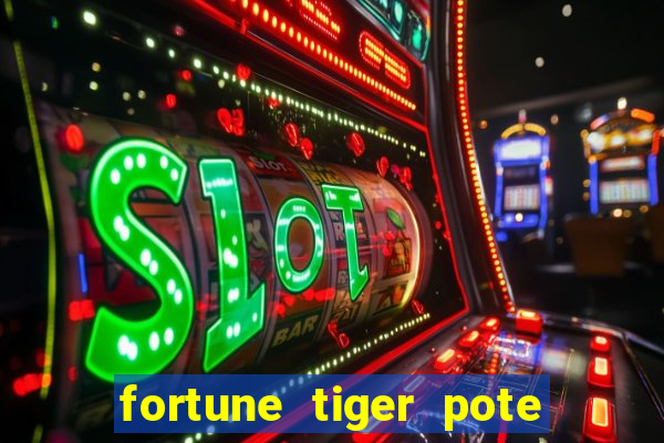 fortune tiger pote de ouro